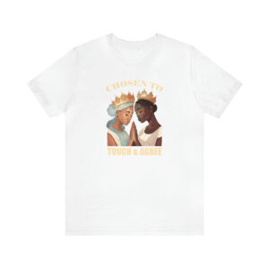 Chosen To Touch & Agree, we are Gods Purpose Women Tshirt
