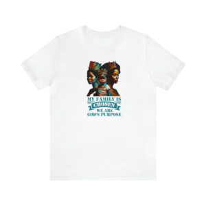 My Familly Is Chosen We Are Gods Purpose, Inspiring T-shirts for the Modern Christian Family