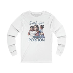 Thank You For My Portion, Family is Everything Unisex Jersey Long Sleeve T-Shirt