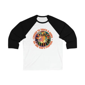 Chosen To Touch & Agree We Are Gods Purpose Team Spirit Never Fades Unisex 3/4 Sleeve Baseball T-Shirt